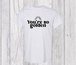 You’re So Golden T-shirt -  Harry Styles Inspired Graphic T-shirt