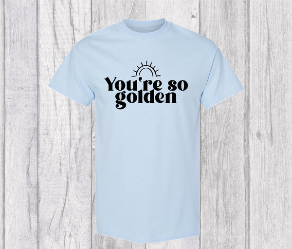 You’re So Golden T-shirt -  Harry Styles Inspired Graphic T-shirt